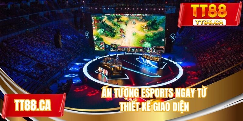 Ấn tượng eSports ngay từ thiết kế giao diện