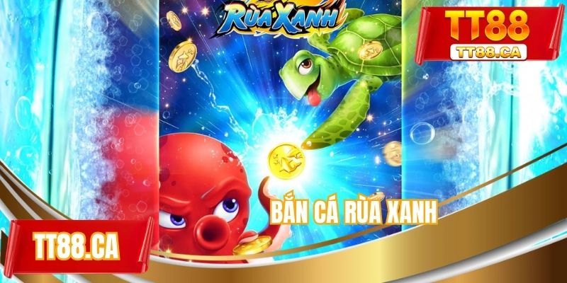 Bắn cá rùa xanh