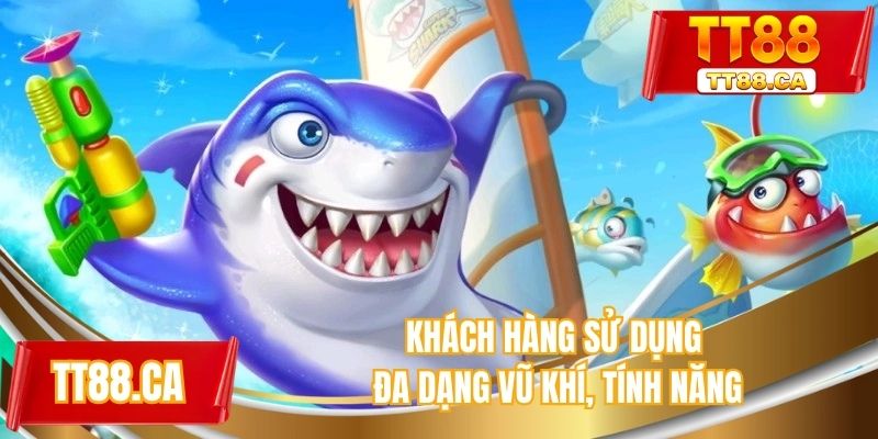 Khách hàng sử dụng đa dạng vũ khí, tính năng