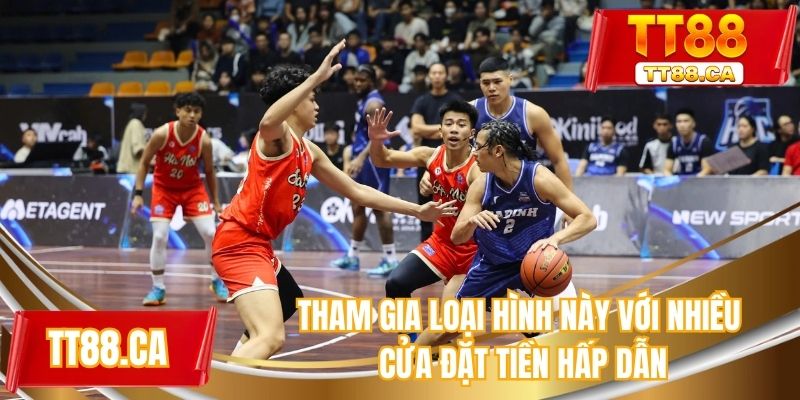 Tham gia loại hình này với nhiều cửa đặt tiền hấp dẫn