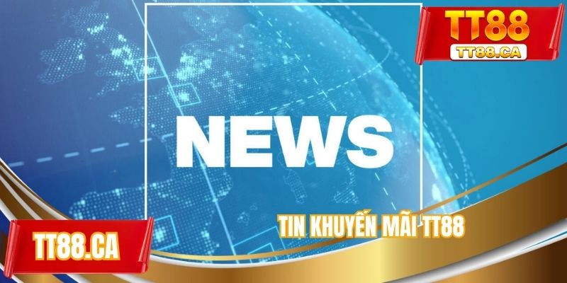 Tin khuyến mãi TT88